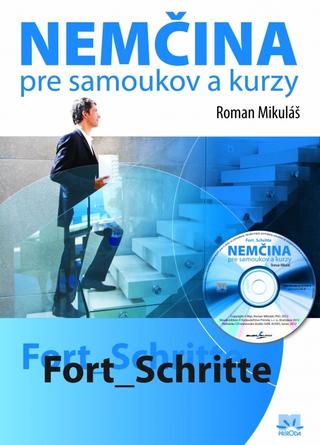 Kniha: Nemčina pre samoukov a kurzy - Fort Schritte - Drahomíra Kettnerová, Roman Mikuláš, Veronika Bendová