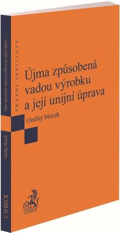 Kniha: Újma způsobená vadou výrobku a její unijní úprava - Ondřej Mocek