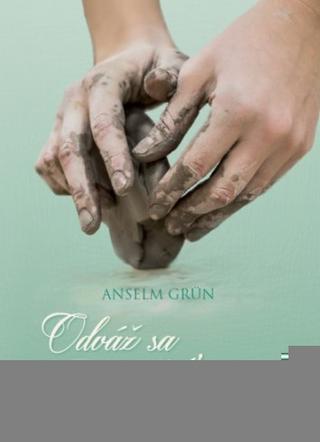Kniha: Odváž sa začať znovu - Anselm Grün