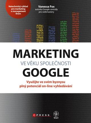 Kniha: Marketing ve věku společnosti Google - Využijte ve svém byznysu plný potenciál on-line vyhledávání - Vanessa Fox