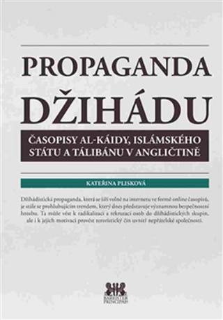 Kniha: Propaganda džihádu - Časopisy Al-káidy, Islámského státu a Tálibánu v angličtině - 1. vydanie - Kateřina Plisková