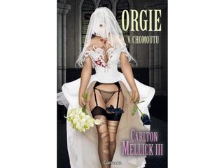 Kniha: Orgie v chomoutu - 1. vydanie - Carlton Mellick III