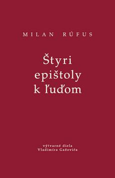 Kniha: Štyri epištoly k ľuďom - Milan Rúfus; Vladimír Gažovič; Jozef Šimonovič; Ladislav Chudík