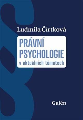 Kniha: Právní psychologie - v aktuálních tématech - 1. vydanie - Ludmila Čírtková