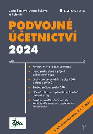 Kniha: Podvojné účetnictví 2024 - 1. vydanie - Jana Skálová; Anna Suková