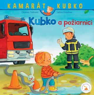 Kniha: Kubko a požiarnici - 1. vydanie - Christian Tielmann
