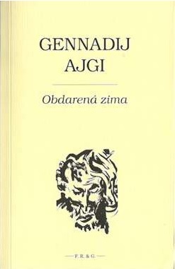 Kniha: Obdarená zima - lyrika, eseje, memoáre, rozhovory - Gennadij Nikolajevič Ajgi