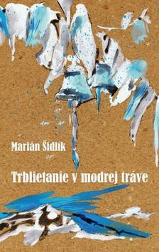 Kniha: Trblietanie v modrej tráve - Marián Šidlík