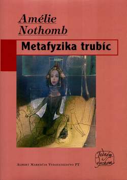 Kniha: Metafyzika trubíc - Amélie Nothomb