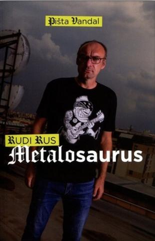 Kniha: Metalosaurus - Rudi Rus - Pišta Vandal Chrappa