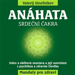 Kniha: Anáhata - Srdeční čakra - srdeční čakry - 1. vydanie - Valerij Sineľnikov