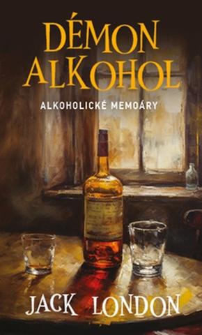 Kniha: Démon alkohol - Alkoholické memoáry - 1. vydanie - Jack London