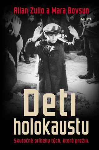 Kniha: Deti holokaustu - Skutočné príbehy tých, ktoré prežili - 1. vydanie - Allan Zullo, Mara Bovsun