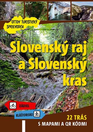 Kniha: Slovenský raj a Slovenský kras Ottov turistický sprievodca - 22 trás s mapami a QR kódmi