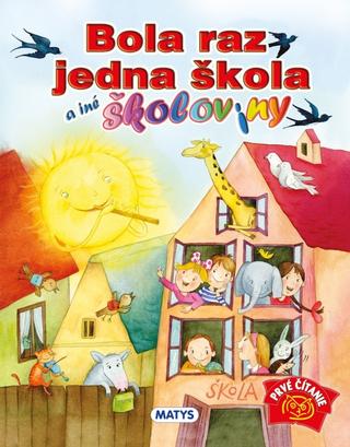 Kniha: Bola raz jedna škola a iné školoviny, 3. vydanie - Prvé čítanie - 3. vydanie - Ľubica Kepštová