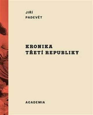 Kniha: Kronika třetí republiky - Jiří Padevět