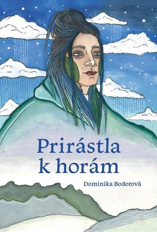 Kniha: Prirástla k horám - 1. vydanie - Dominika Bodorová