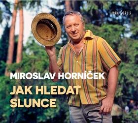 Médium CD: Jak hledat slunce - 1. vydanie - Miroslav Horníček