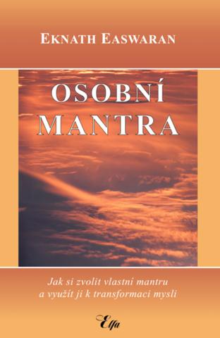 Kniha: Osobní mantra - Jak si zvolit vlastní mantru a využít ji k transformaci mysli - Eknath Easwaran