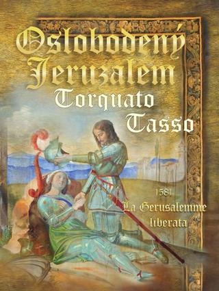 Kniha: Oslobodený Jeruzalem / La Gerusalemme liberata - La Gerusalemme liberata - 1. vydanie - Torquato Tasso