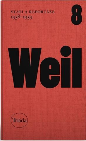 Kniha: Stati a reportáže 1938 - 1959 - Spisy Jiřího Weila, sv. 8 - 1. vydanie - Jiří Weil