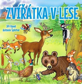 Kniha: Zvířátka v lese - Antonín Šplíchal, Jiří Havel
