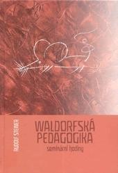 Kniha: Waldorfská pedagogika - seminární hodiny - Rudolf Steiner