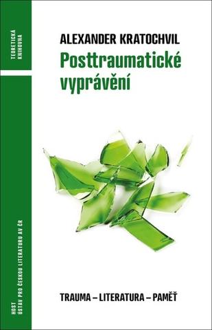 Kniha: Posttraumatické vyprávění - Trauma - literatura - vzpomínka - 1. vydanie - Alexander Kratochvil