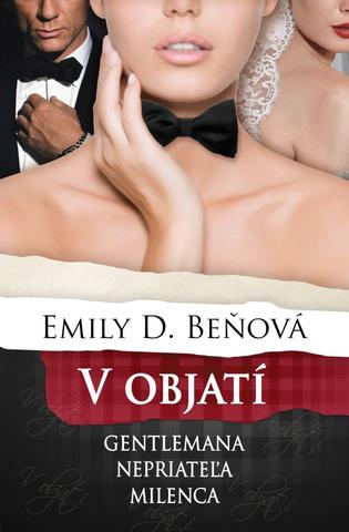 Kniha: V objatí gentlemana, milenca, nepriateľa - 1. vydanie - Emily D. Beňová