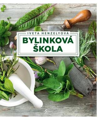 Kniha: Bylinková škola - 1. vydanie - Iveta Henzelyová