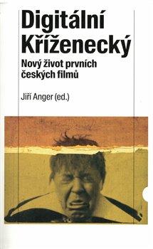 Kniha: Digitální Kříženecký - Nový život prvních českých filmů - Anger Jiří