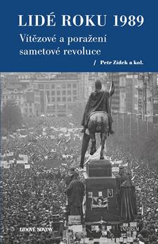 Kniha: Lidé roku 1989 - Vítězové a poražení sametové revoluce - 1. vydanie - Petr Zídek