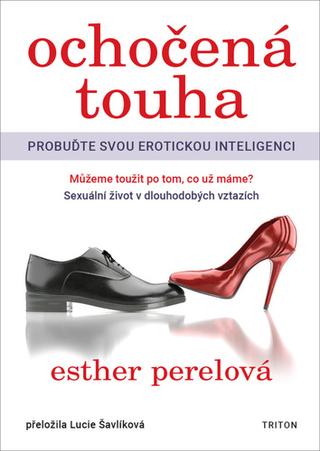 Kniha: Ochočená touha - Probuďte svou erotickou inteligenci - 1. vydanie - Esther Perelová