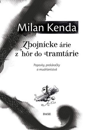 Kniha: Zbojnícke árie z hôr do tramtárie - Milan Kenda
