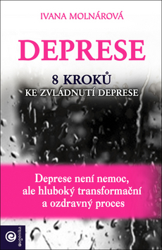 Kniha: Deprese - 8 kroků ke zvládnutí deprese - Ivana Molnárová Dubcová