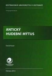 Kniha: Antický hudební mýtus - David Kozel