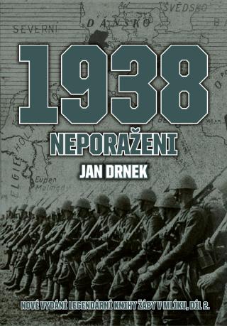 Kniha: 1938 Neporaženi - Nové vydání legendární knihy Žáby v mlíku, díl 2 - 1. vydanie - Jan Drnek