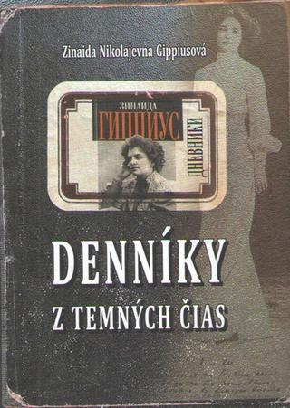 Kniha: Denníky z temných čias - 1. vydanie - Zinajda Nikolajevna Gippisová