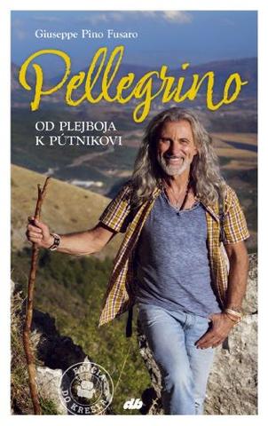 Kniha: Pellegrino - Od plejboja k pútnikovi - Giuseppe Pino Fusaro