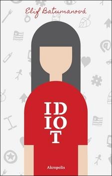 Kniha: Idiot - 1. vydanie - Elif Batumanová