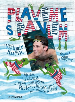 Kniha: Plaveme s Pavlem - Kniha o plavání pro rodiče a děti - 1. vydanie - Vladislav Kučík