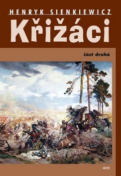 Kniha: Křižáci - Část druhá - 1. vydanie - Henryk Sienkiewicz