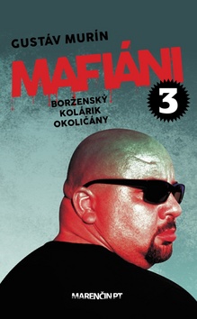Kniha: Mafiáni 3 Borženský, Kolárik, Okoličány - Mafiáni 3 - Gustáv Murín