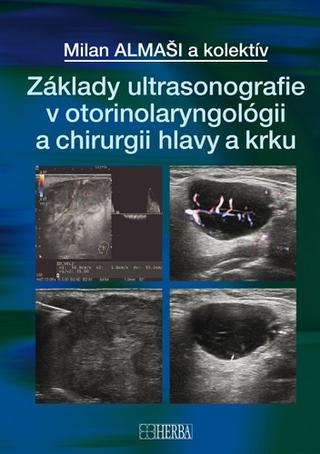 Kniha: Základy ultrasonografie v otorinolaryngológii a chirurgii hlavy a krku - Milan Almaši