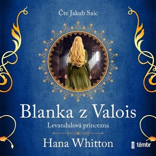 audiokniha: Blanka z Valois – Levandulová princezna - audioknihovna - Levandulová princezna - 1. vydanie - Hana Whitton