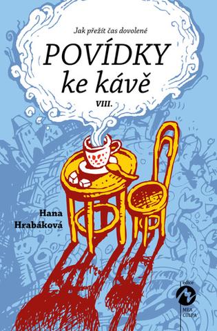 Kniha: Povídky ke kávě VIII. - aneb Jak přežít čas dovolené - 1. vydanie - Hana Hrabáková