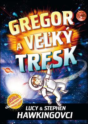 Kniha: Gregor a veľký tresk - Stephen Hawking, Lucy Hawking