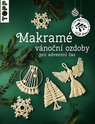 Kniha: Makramé vánoční ozdoby - pro adventní čas - 1. vydanie - Josephine Kirschová
