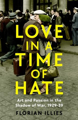Kniha: Love in a Time of Hate - Florian Illies