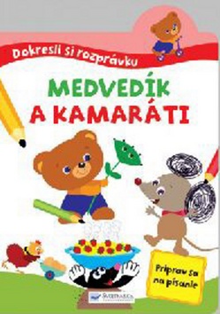 Kniha: Dokresli si rozprávku! Medvedík a kamaráti - 1. vydanie